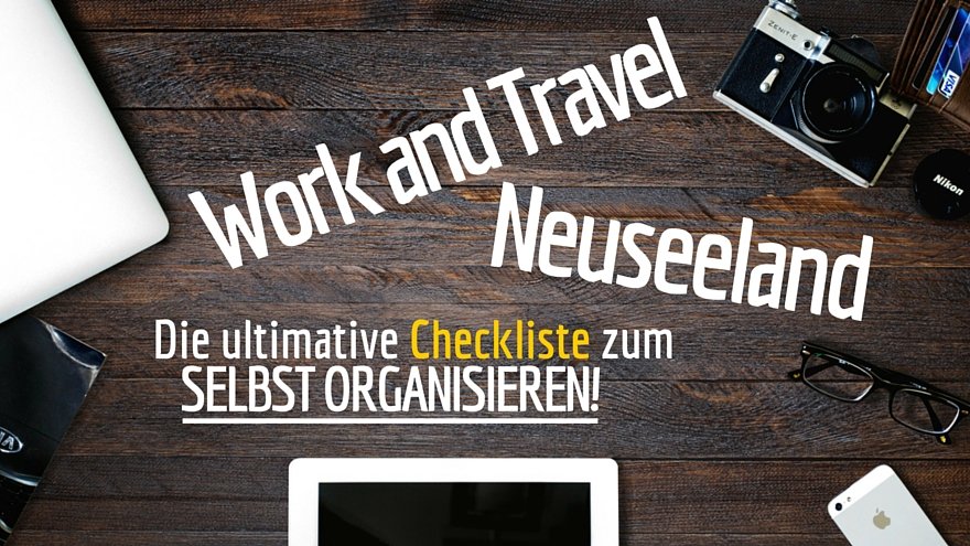 work and travel neuseeland checkliste